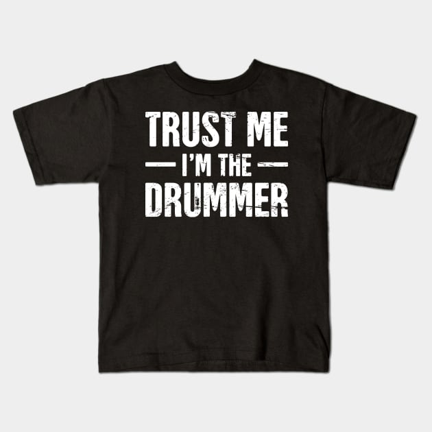 Trust Me, I'm The Drummer Kids T-Shirt by MeatMan